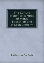 The Culture of Justice: A Mode of Moral Education and of Social Reform