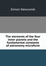 The elements of the four inner planets and the fundamental constants of astronomy microform