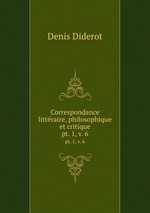 Correspondance littraire, philosophique et critique. pt. 1, v. 6