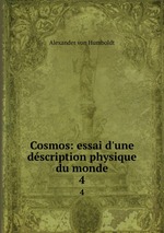 Cosmos: essai d`une dscription physique du monde. 4