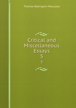 Critical and Miscellaneous Essays. 5