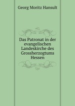 Das Patronat in der evangelischen Landeskirche des Grossherzogtums Hessen