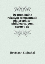 De pronomine relativo: commentatio philosophico-philologica, cum excursu de
