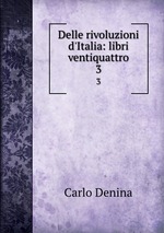 Delle rivoluzioni d`Italia: libri ventiquattro. 3