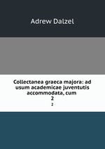 Collectanea graeca majora: ad usum academicae juventutis accommodata, cum .. 2
