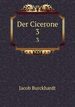 Der Cicerone. 3