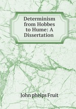 Determinism from Hobbes to Hume: A Dissertation