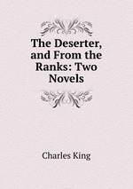 The Deserter, and From the Ranks: Two Novels
