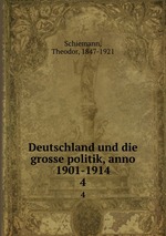 Deutschland und die grosse politik, anno 1901-1914. 4