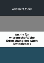 Archiv fr wissenschaftliche Erforschung des Alten Testamentes