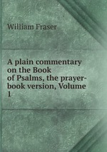 A plain commentary on the Book of Psalms, the prayer-book version, Volume 1