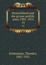 Deutschland und die grosse politik, anno 1901-1914. 14