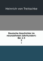 Deutsche Geschichte im neunzehnten Jahrhundert: Bd. 1-5. 5
