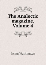 The Analectic magazine, Volume 4