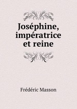 Josphine, impratrice et reine