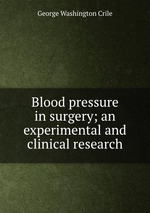 Blood pressure in surgery; an experimental and clinical research