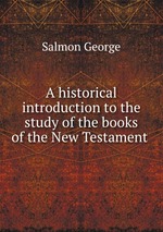 A historical introduction to the study of the books of the New Testament