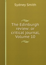 The Edinburgh review: or critical journal, Volume 10