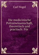 Die medicinische Polizeiwissenschaft, theoretisch und practisch: Fr