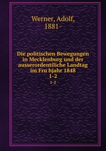 Die politischen Bewegungen in Mecklenburg und der ausserordentiliche Landtag im Fruhjahr 1848. 1-2