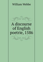 A discourse of English poetrie, 1586