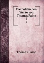 Die politischen Werke von Thomas Paine. 2