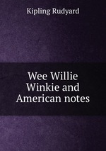Wee Willie Winkie and American notes