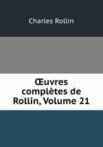 uvres compltes de Rollin, Volume 21