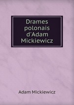 Drames polonais d`Adam Mickiewicz