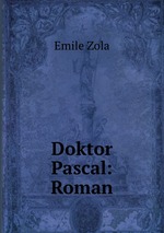 Doktor Pascal. Roman Volume 1-2