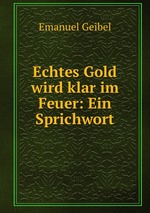 Echtes Gold wird klar im Feuer: Ein Sprichwort