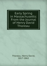 Early Spring in Massachusetts: From the Journal of Henry David Thoreau