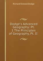 Dodge`s Advanced Geography: Pt. 1 The Principles of Geography, Pt. II