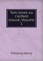 Tom Jones ou l`enfant trouv, Volume 1