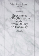 Specimens of English prose style: from Malory to Macaulay