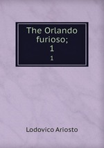 The Orlando furioso;. 1