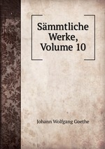 Smmtliche Werke, Volume 10