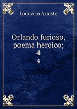 Orlando furioso, poema heroico;. 4