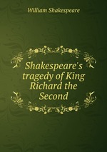 Shakespeare`s tragedy of King Richard the Second