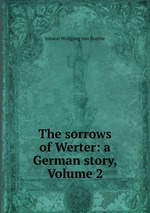 The sorrows of Werter: a German story, Volume 2