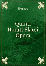 Quinti Horati Flacci Opera