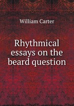Rhythmical essays on the beard question