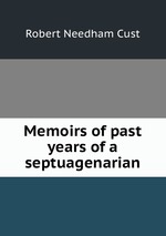 Memoirs of past years of a septuagenarian