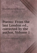 Poems: From the last London ed., corrected by the author, Volume 1