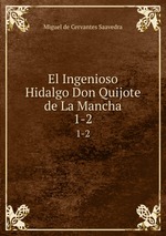 El Ingenioso Hidalgo Don Quijote de La Mancha. 1-2