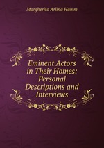 Eminent Actors in Their Homes: Personal Descriptions and Interviews