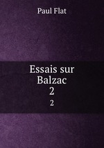 Essais sur Balzac. 2