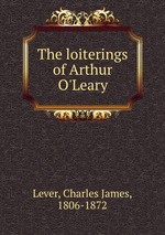 The loiterings of Arthur O`Leary