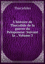 L`histoire de Thucydide de la guerre du Peloponese: Suivant la ., Volume 3