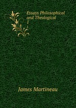 Essays Philosophical and Theological. 1